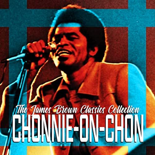James Brown - Chonnie-On-Chon (The James Brown Classics Collection) (2022)