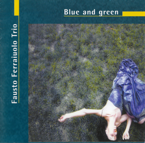 Fausto Ferraiuolo Trio - Blue and Green (2005)