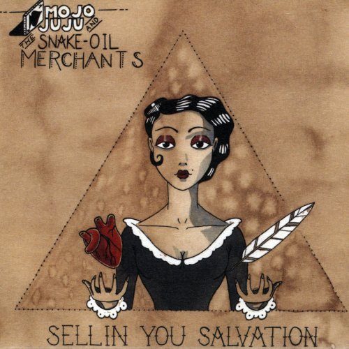 Mojo Juju & The Snake-Oil Merchants - Sellin' You Salvation (2010)
