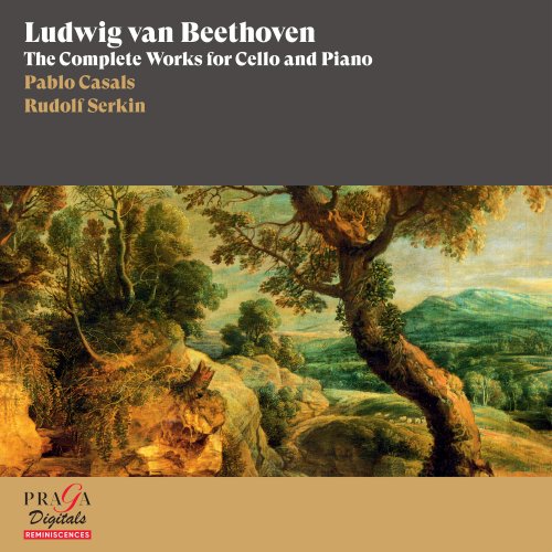 Pablo Casals, Rudolf Serkin - Ludwig van Beethoven: The Complete Works for Cello and Piano (2017) [Hi-Res]