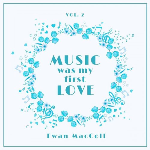 Ewan MacColl - Music Was My First Love, Vol.2 (2022)