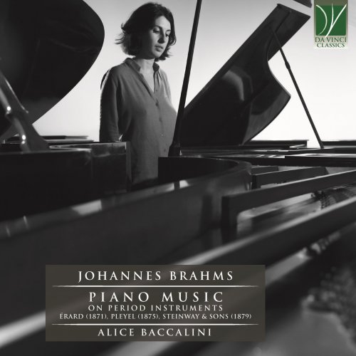 Alice Baccalini - Johannes Brahms: Piano Music on Period Instruments (Érard 1871, Pleyel 1875, Steinway & So (2022)