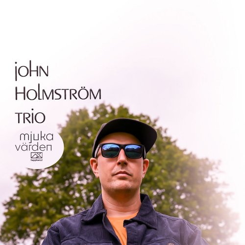 John Holmström Trio - Mjuka Värden (2022) [Hi-Res]