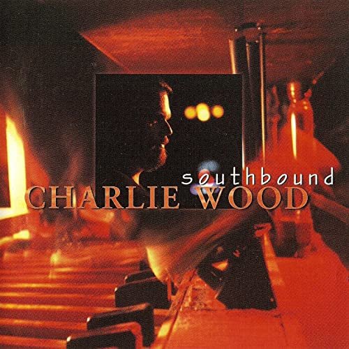 Charlie Wood - Southbound (1997/2022)