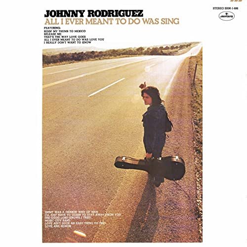 Johnny Rodriguez - All I Ever Meant To Do Was Sing (1973/2022)