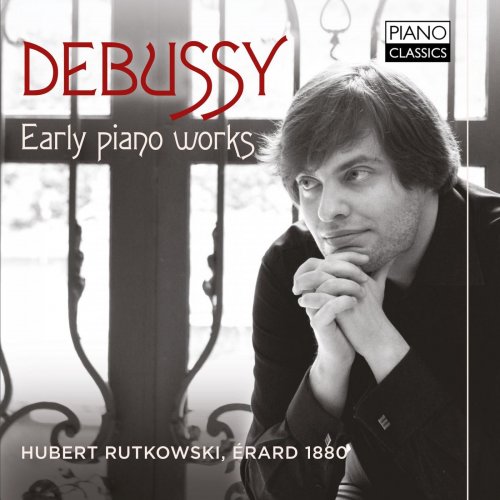 Hubert Rutkowksi - Debussy: Early Piano Works (2015)