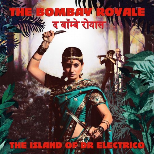 The Bombay Royale - The Island of Dr Electrico (2014)