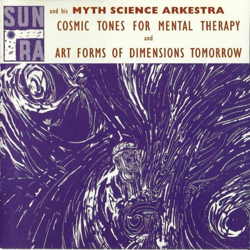 Sun Ra And His Myth Science Arkestra – Cosmic Tones For Mental Therapy, Art Forms Of Dimensions Tomorrow (1992) FLAC