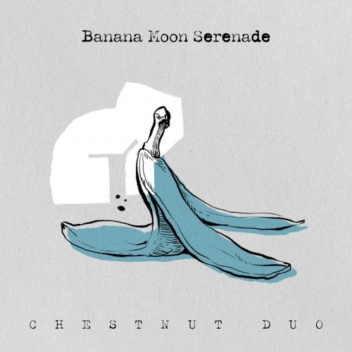 CHESTNUT DUO - Banana Moon Serenade (2022)