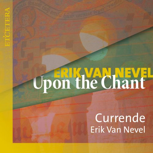 Currende, Erik van Nevel - Van Nevel: Upon the Chant (2022)