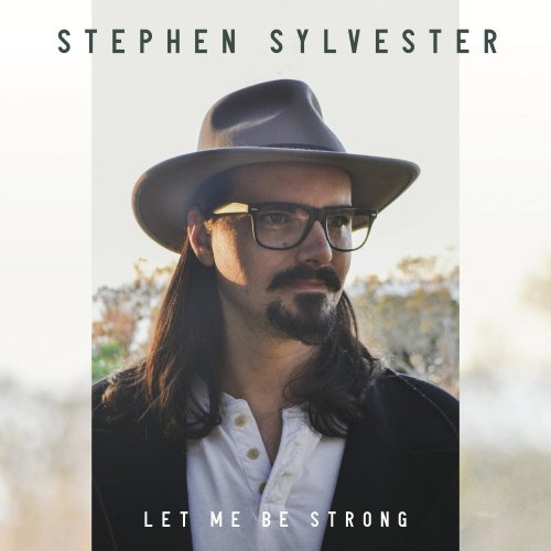 Stephen Sylvester - Let Me Be Strong (2022) Hi-Res