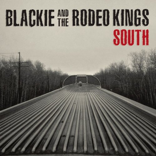 Blackie and the Rodeo Kings - South (2014)