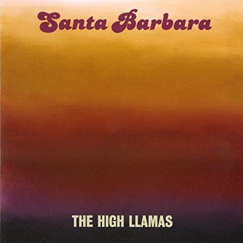 The High Llamas - Santa Barbara (1992)