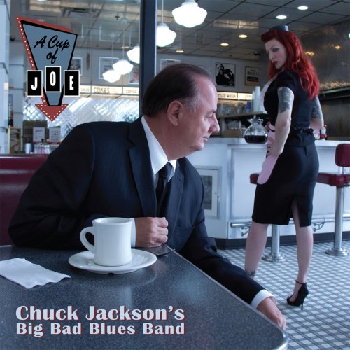 Chuck Jackson's Big Bad Blues Band - A Cup Of Joe (2012)