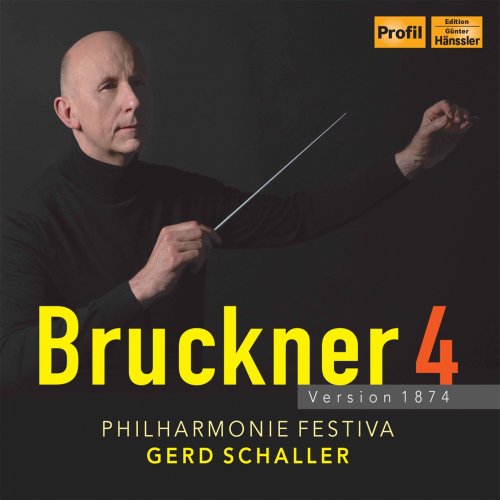 Philharmonie Festiva & Gerd Schaller - Bruckner: Symphony No. 4 in E-Flat Major, WAB 104 "Romantic" (1874 Version) (2022) [Hi-Res]