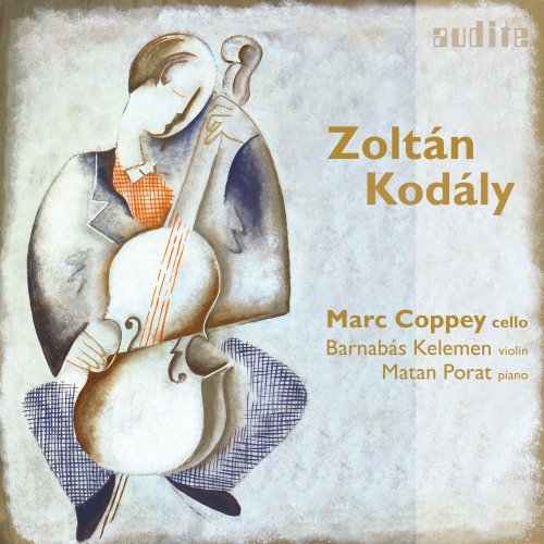 Marc Coppey, Matan Porat & Barnabás Kelemen - Zoltán Kodály: Chamber Music for Cello (2022) [Hi-Res]