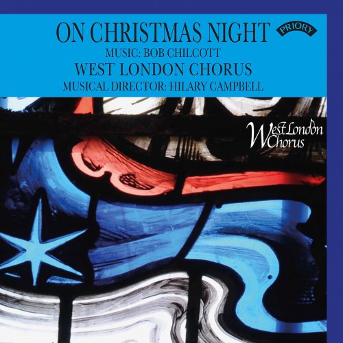 West London Chorus & Hilary Campbell - On Christmas Night: The Music of Bob Chilcott (2022) [Hi-Res]