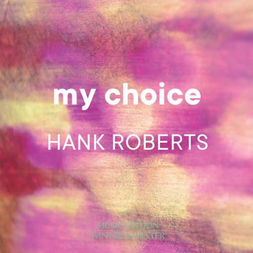 Hank Roberts - My Choice (2022) [Hi-Res]