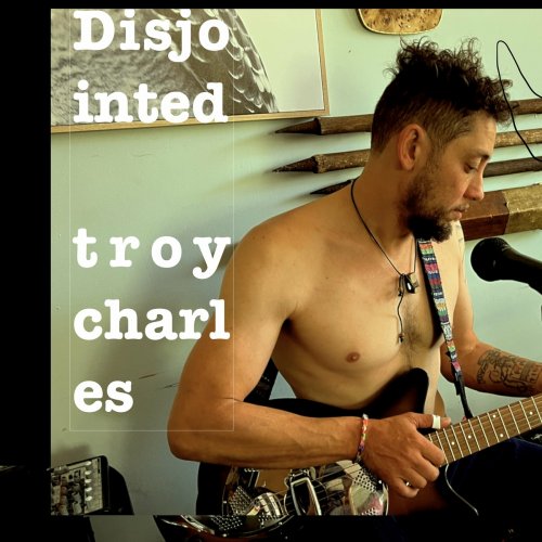 Troy Charles - Disjointed (2022)