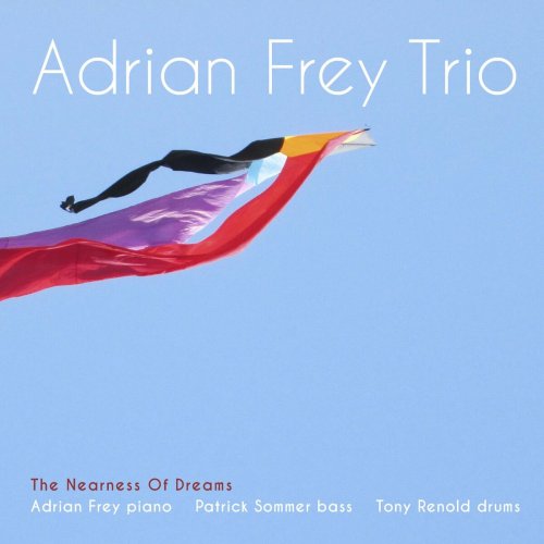 Adrian Frey Trio - The Nearness of Dreams (2022) [Hi-Res]