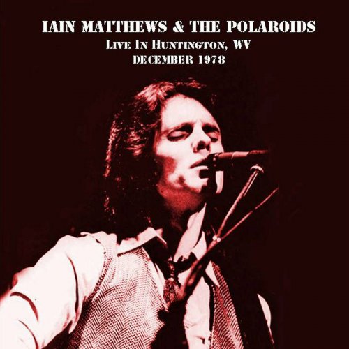 Iain Matthews - Live In Huntington, West Virginia, December 1978 (2022)