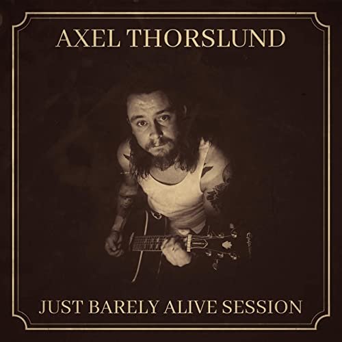Axel Thorslund - Just Barely Alive Session (2022)
