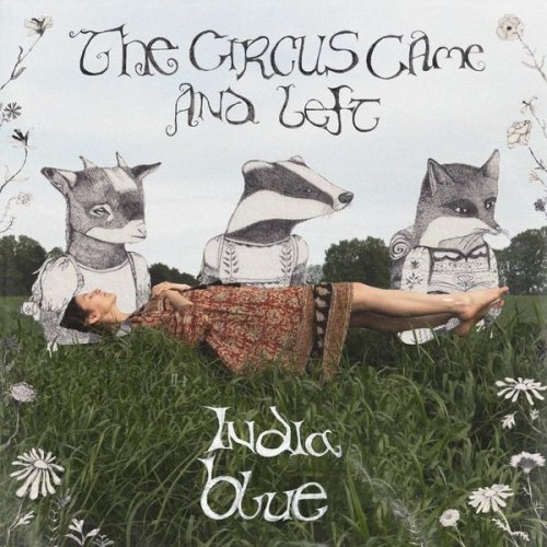 India Blue - The Circus Came and Left (2022) [Hi-Res]