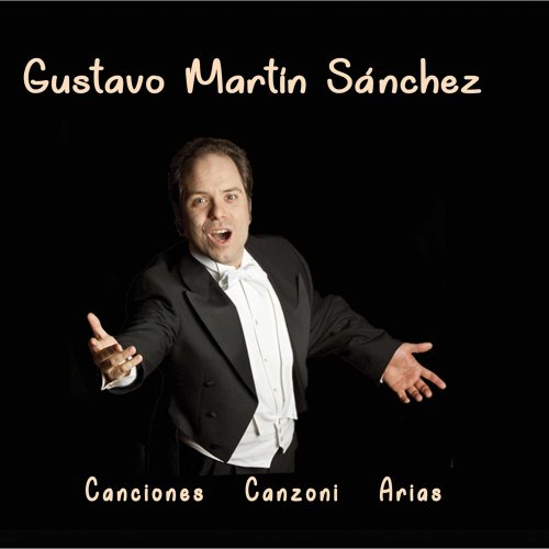 Gustavo Martin Sanchez - Gustavo Martin Sánchez: Canzoni, Canciones & Arias (2022) [Hi-Res]