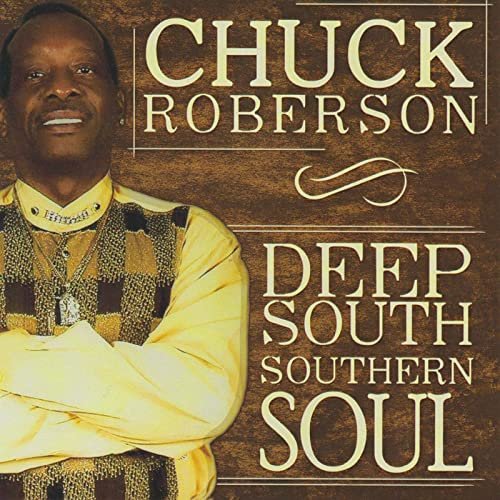 Chuck Roberson - Deep South Southern Soul (2017/2022)