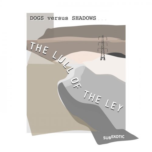 Dogs Versus Shadows - The Lull Of The Ley (2022)