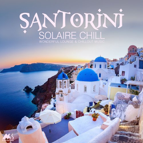 VA - Santorini Solaire Chill (Wonderful Lounge & Chillout Music) (2018)