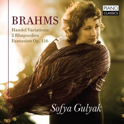 Sofya Gulyak - Brahms: Handel Variations, 2 Rhapsodies, Fantasien, Op. 116 (2015)