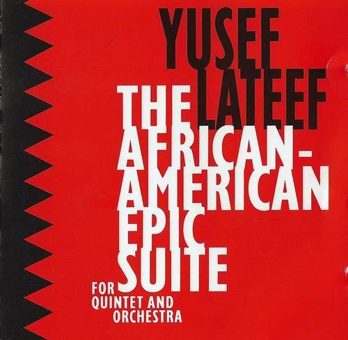 Yusef Lateef - The African-American Epic Suite (1994)