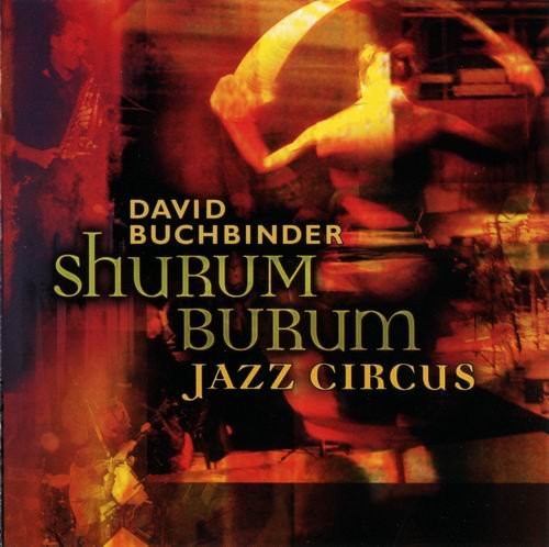 David Buchbinder - Shurum Burum Jazz Circus (2005)