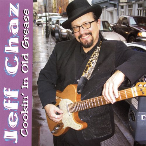 Jeff Chaz - Cookin' in Old Grease (2004)