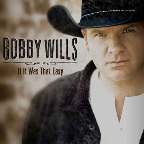 Bobby Wills - If It Was That Easy (2013)