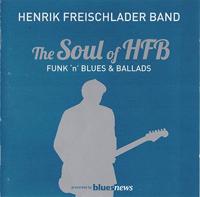 Henrik Freischlader Band - The Soul Of Hfb - Funk 'N' Blues & Ballads (2012)