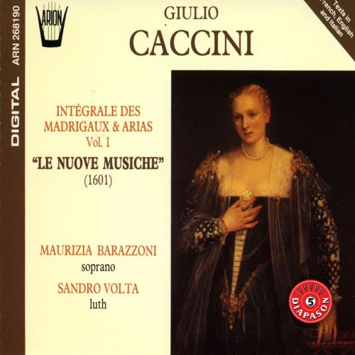 Maurizia Barazzoni, Sandro Volta - Caccini - Intégrale des madrigaux & arias, Vol. 1: Le nuove musiche (1601) (2010)