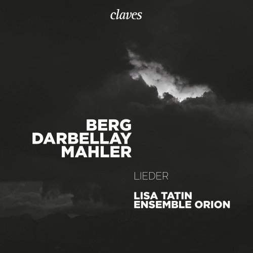 Lisa Tatin & Ensemble Orion - Berg Darbellay Mahler: Lieder (2022) [Hi-Res]