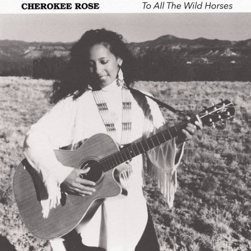 Cherokee Rose - To All the Wild Horses (2022)