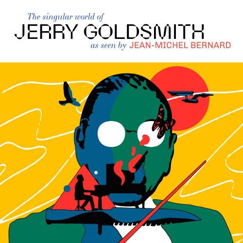 Jean-Michel Bernard - The Singular World of Jerry Goldsmith as Seen by Jean-Michel Bernard (2022) [Hi-Res]