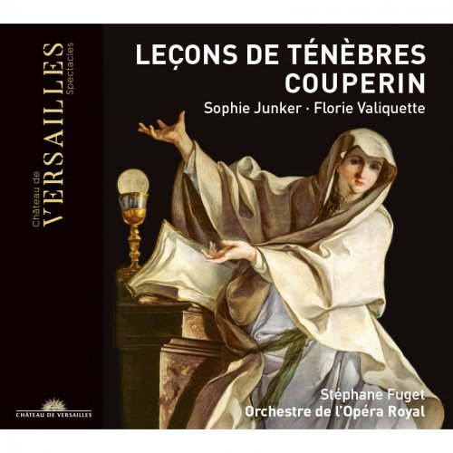Sophie Junker, Orchestre de l'Opéra Royal, Stéphane Fuget, Florie Valiquette - Couperin: Leçons de Ténèbres (2021) [Hi-Res]