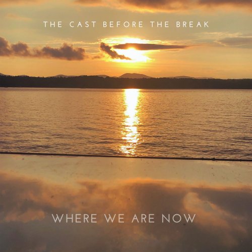 The Cast Before the Break - Where We Are Now (2022) Hi Res