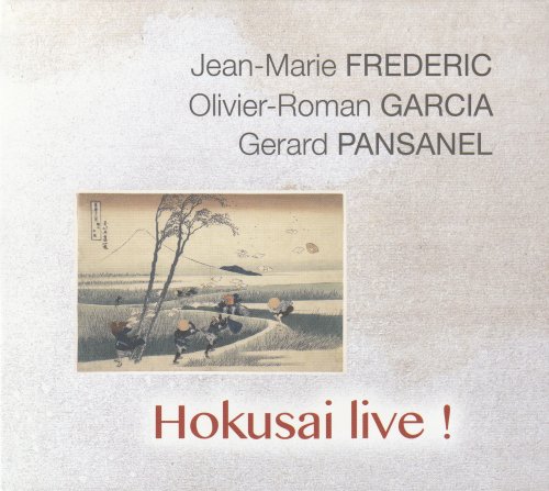 Jean-Marie Frederic, Olivier-Roman Garcia, Gérard Pansanel - Hokusai Live ! (2019)