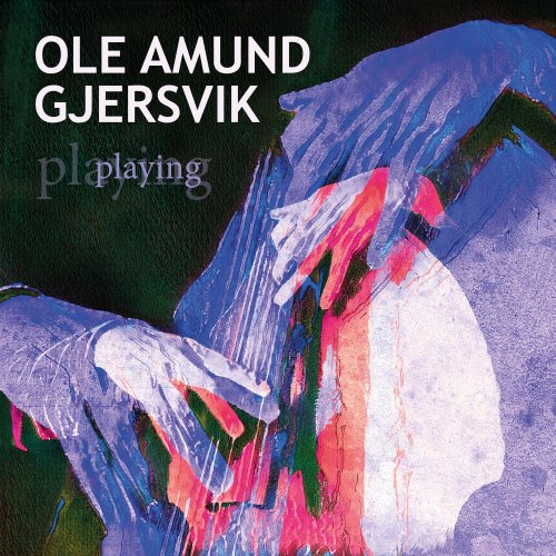 Ole Amund Gjersvik - Playing (2022)