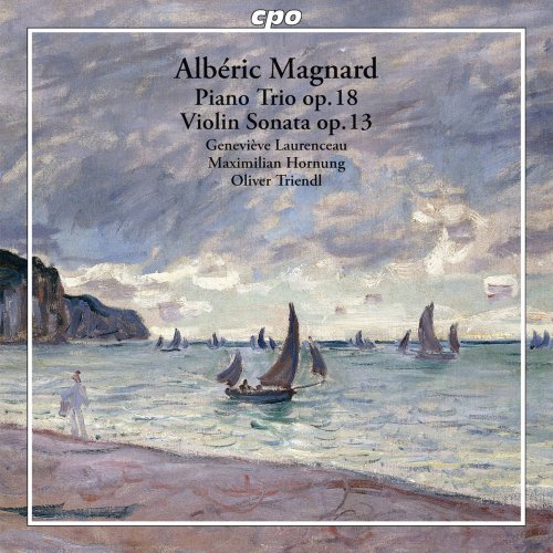 Geneviève Laurenceau, Maximilian Hornung, Oliver Triendl - Magnard: Piano Trio in F Minor, Op. 18 & Violin Sonata in G Major, Op. 13 (2015)