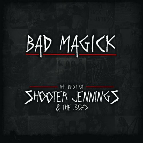 Shooter Jennings - BAD MAGICK - The Best Of Shooter Jennings & The 357's (2009)