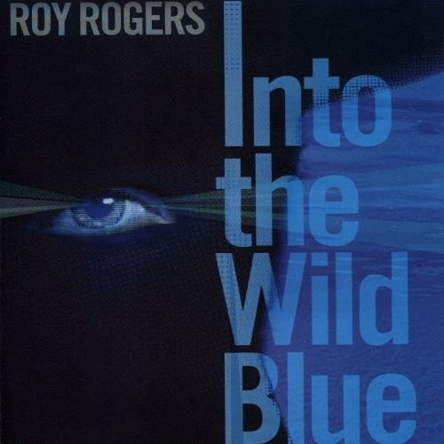 Roy Rogers - Into The Wild Blue (2015)