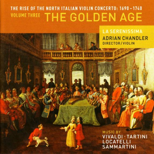 La Serenissima, Adrian Chandler - The Rise of the North Italian Violin Concerto: 1690-1740 Volume Three - The Golden Age (2008)