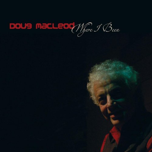 Doug MacLeod - Where I Been (2006)